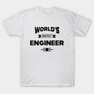 Engineer - World's okayest engineer T-Shirt